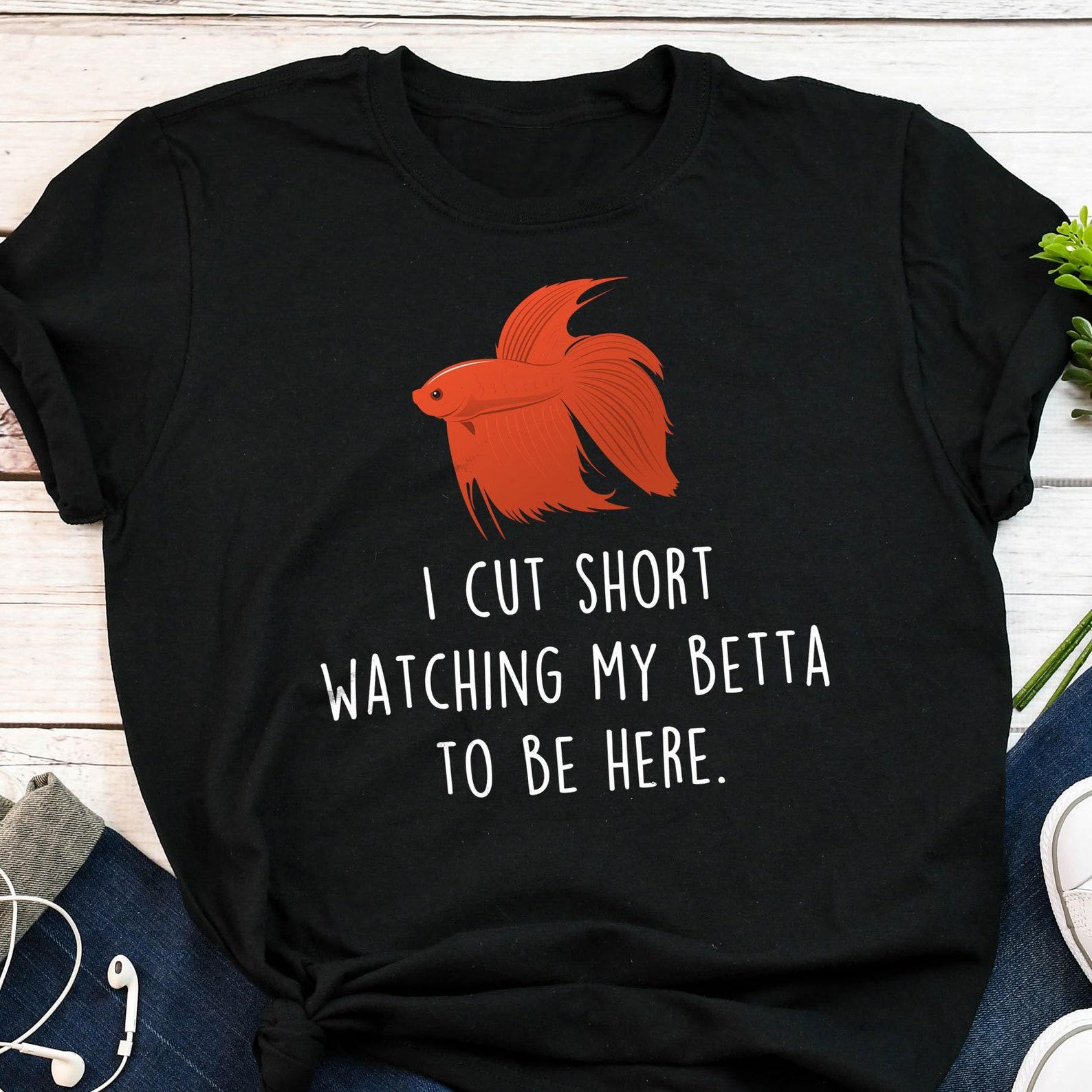 Betta Fish Shirt, , , Funny Betta Lover Gift, Cute Pet Siamese Fighting Fish T-shirt, Tropical Aquarium Tshirt, Fish Keeping Tank 100