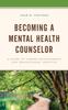 The Becoming a Mental Health Counselor : A Guide To Career Development and Professional Identity Book