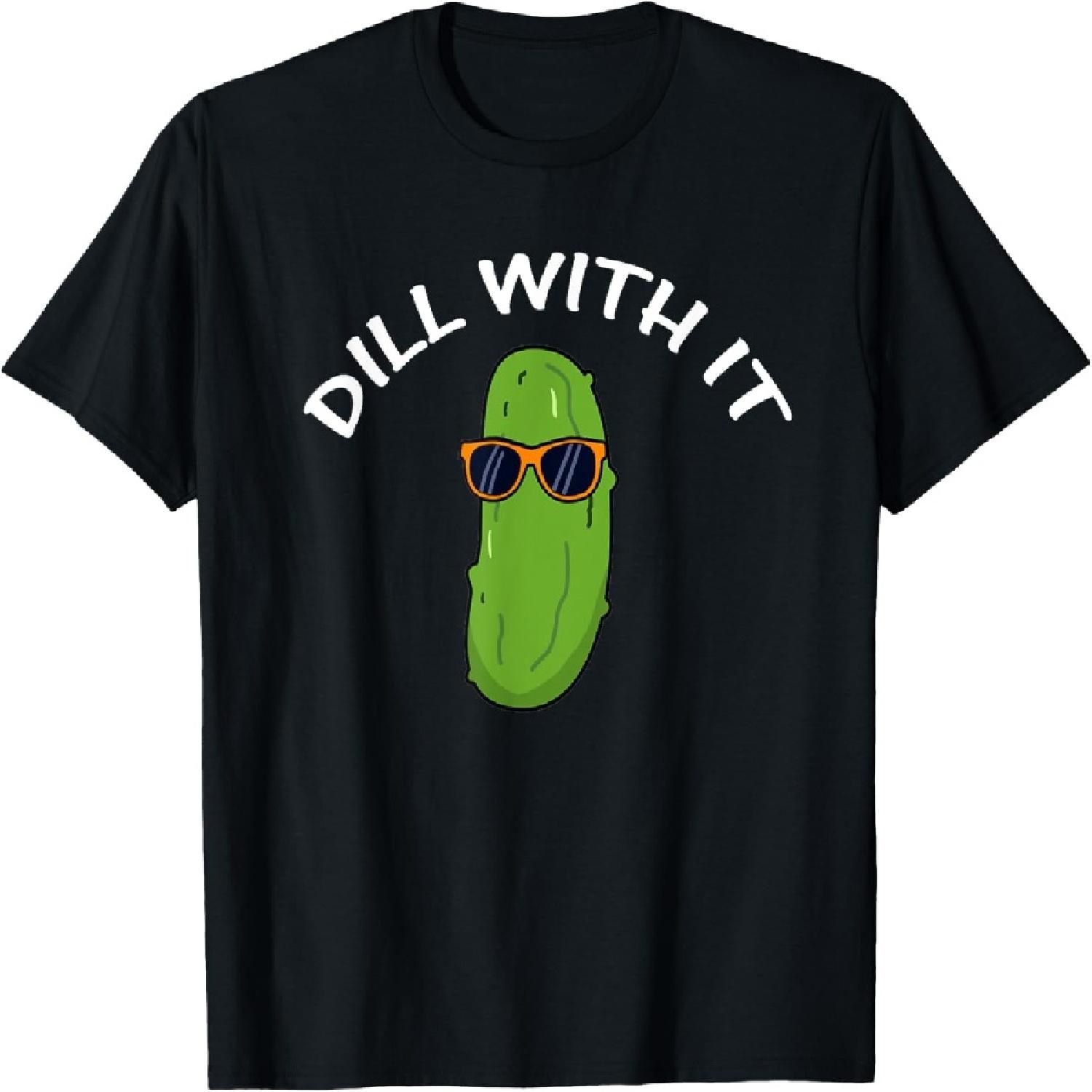 Dill With It Funny Saying Vegetarian Pickle Lovers T-Shirt S