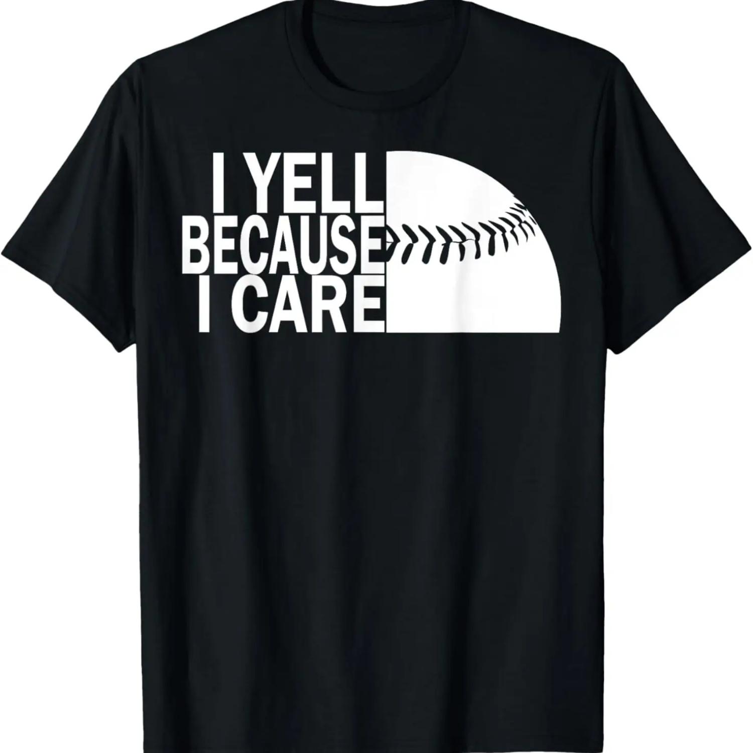 

Funny I Yell Because I Care Baseball Sport Lovers T-Shirt XXXXXL