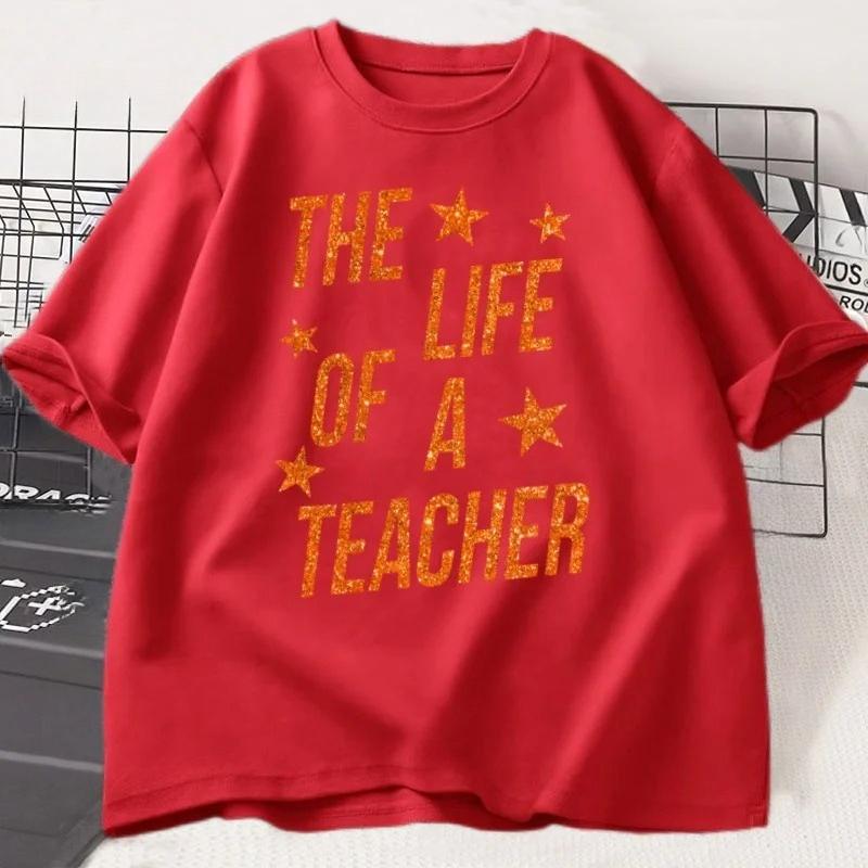 The Life of A Teacher T-Shirt Cute Teacher Life T Shirt Gift Back To School Teaching Tshirt Showgirl Short Sleeve Tees Graphic