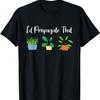 I'd Propagate That Funny Plant Lover Saying for Garden Mom T-Shirt