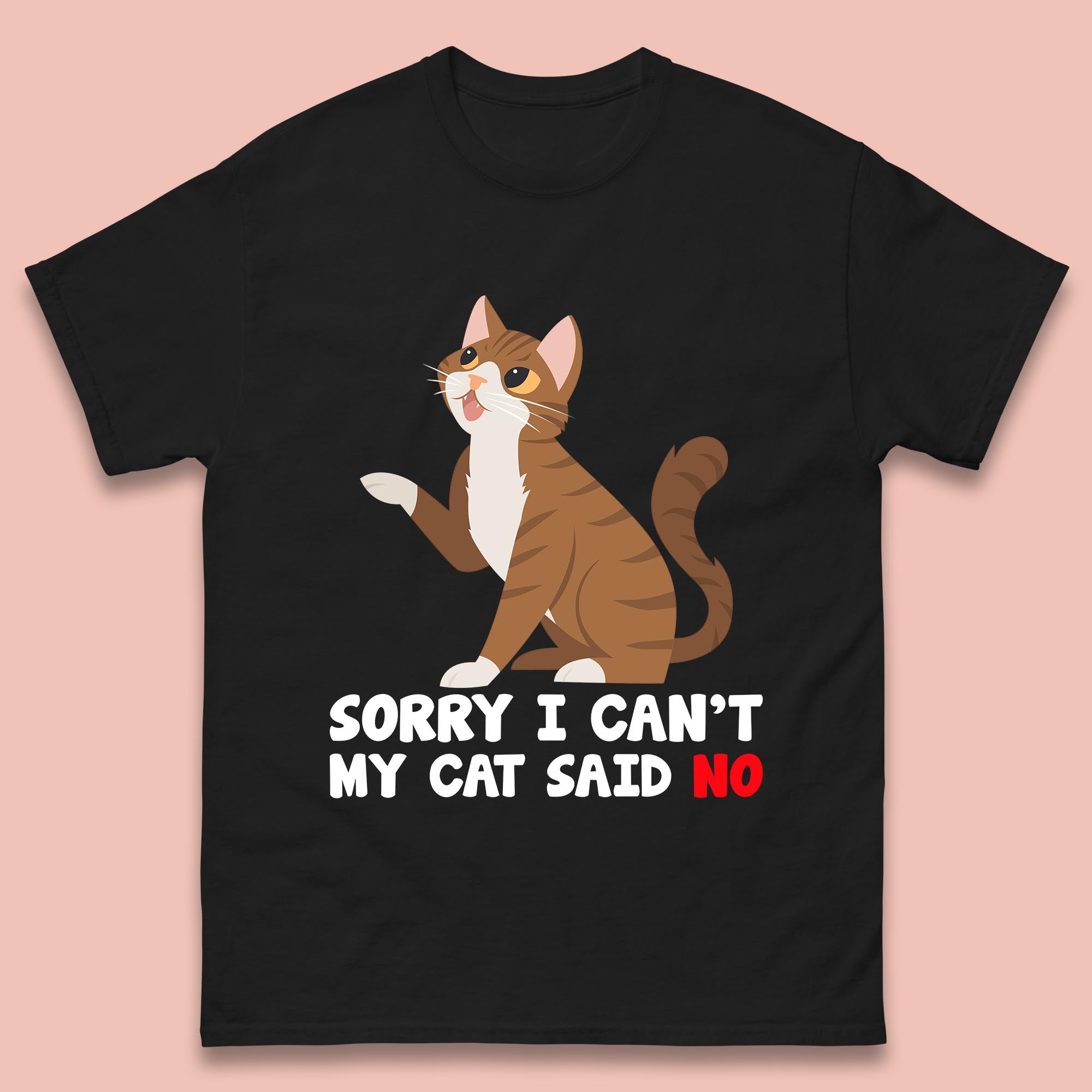 Sorry I Can t, My Cat Said No Funny Cats Lover Gift Mens Tee Top M