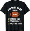 Football Shirt, I'M Here for Snacks Commercials Halftime Show Sports T-shirt