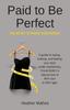 The Paid To Be Perfect : The Secret To Finding Your Perfect Book