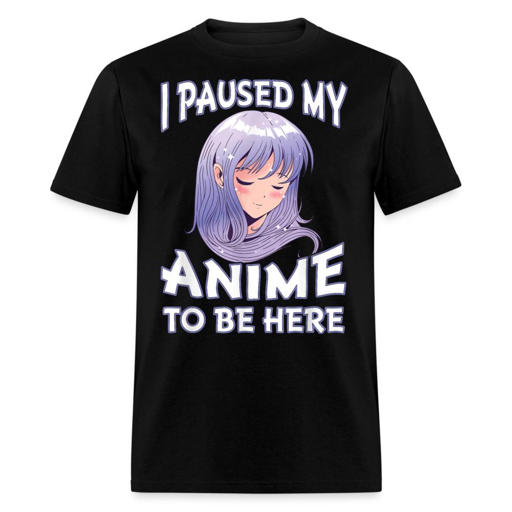 

I Paused My Anime to be Here shirt Gift for Anime Lovers T-Shirt size S-6XL S