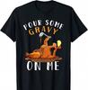 Pour Some Gravy On Me Funny Thanksgiving Turkey T-shirt For Men Women