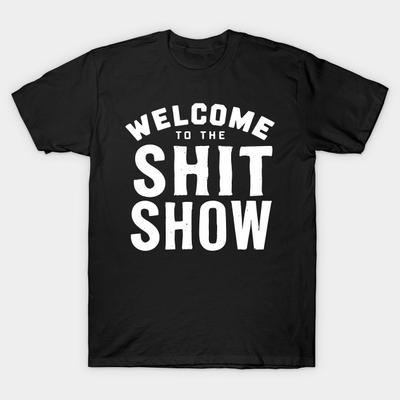 Men Black Print T-shirt Welcome To The Shit Show No-Cut Transfer Paper Print Cotton Tshirt