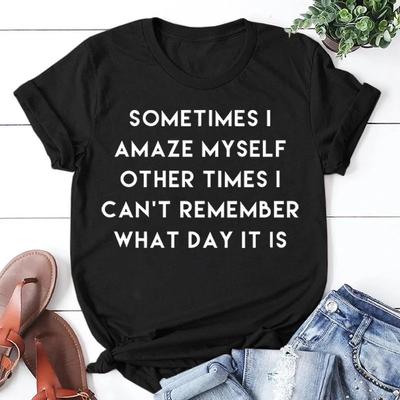 Fashion Funny Some Days I Amaze Myself Printed T-shirts Women Summer Casual Short Sleeved T-shirts Round Neck Tops