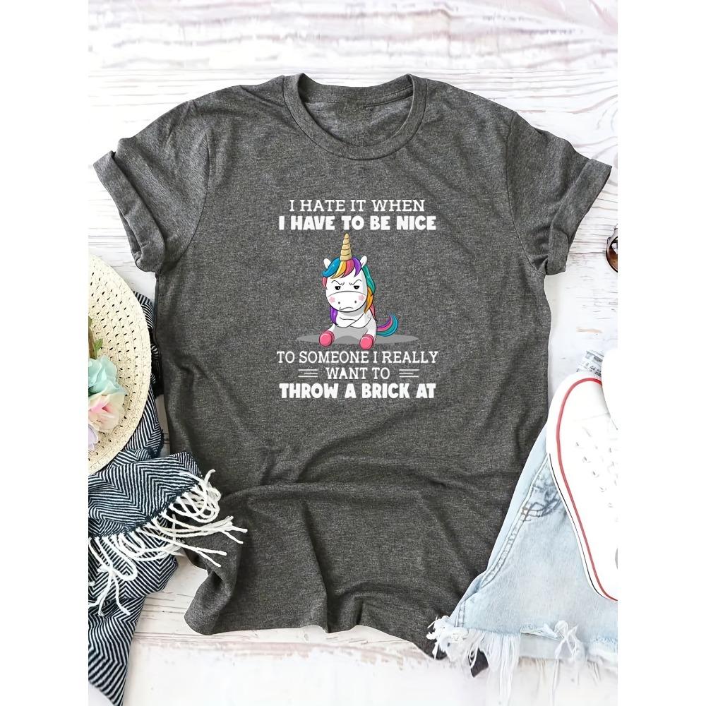 

I Hate It When I Have To Be Nice Unicorn Women s Tee Funny Graphic Casual Black Top 3XL