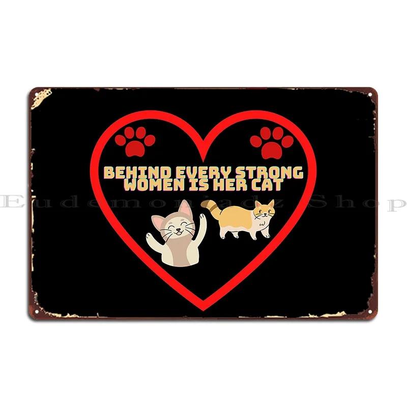 Behind Every Strong Women Is Her Cat Metal Plaque Poster Retro Wall Decor Cinema Customized Create Tin Sign Poster 20x30cm