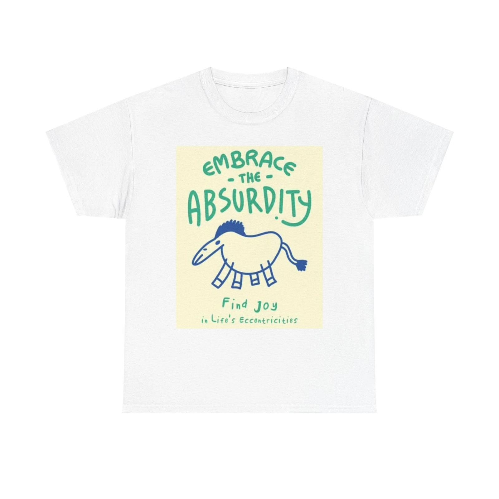Men s and Women s T-shirts Embrace The Absurdity Graphic L