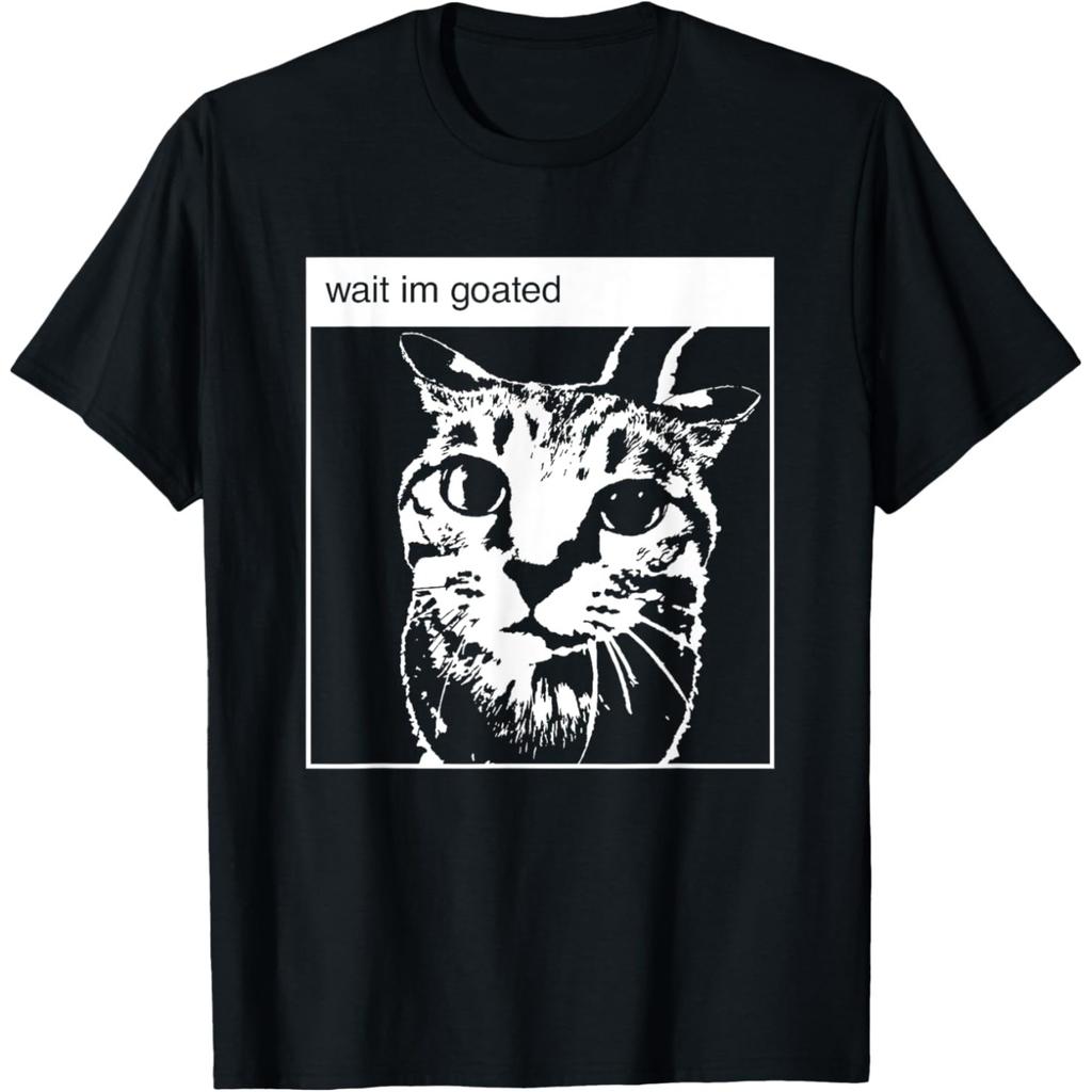 Wait Im Goated Funny Meme T Shirts Unisex Women Pure Cotton Humor Streetwear Tee Shirt Short Sleeve Unisex Loose Clothing