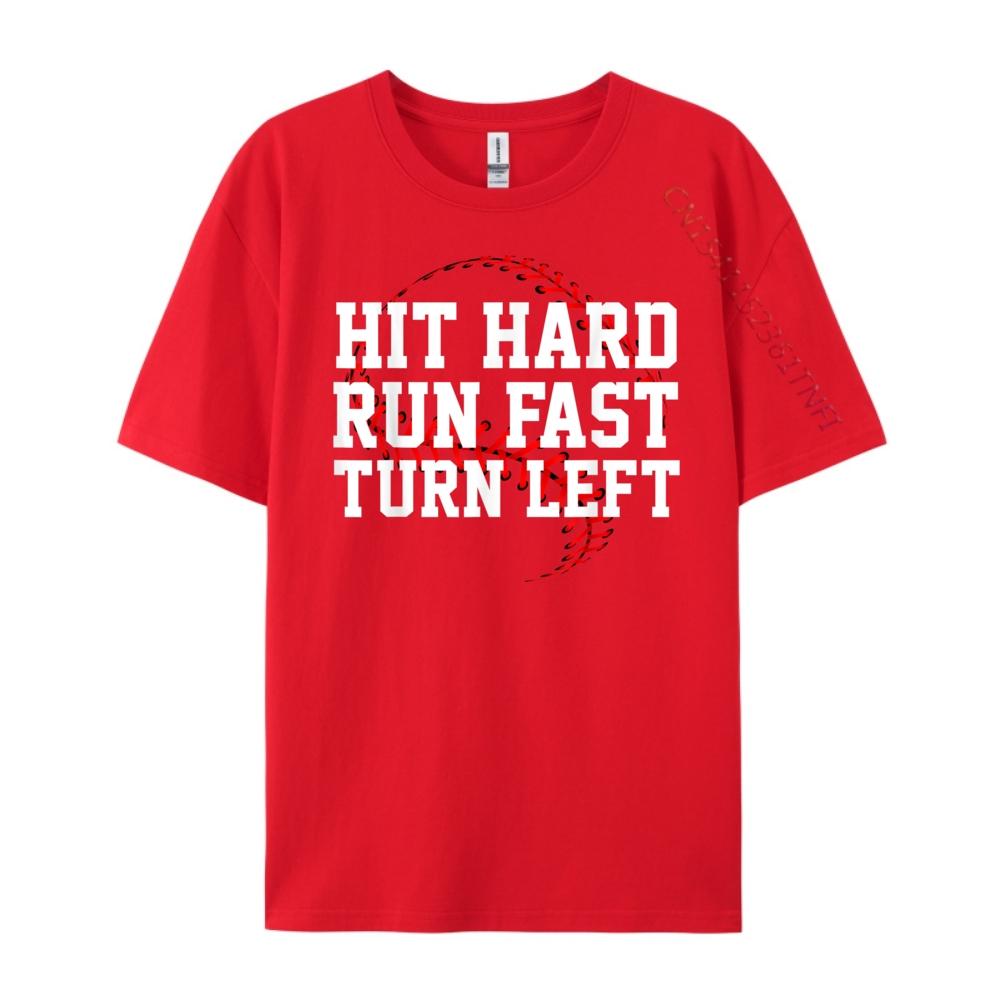 Hit Hard Run Fast Turn Left Funny Baseball Gift Funny T Shirts Oversized T Shirt Men Valentines Day