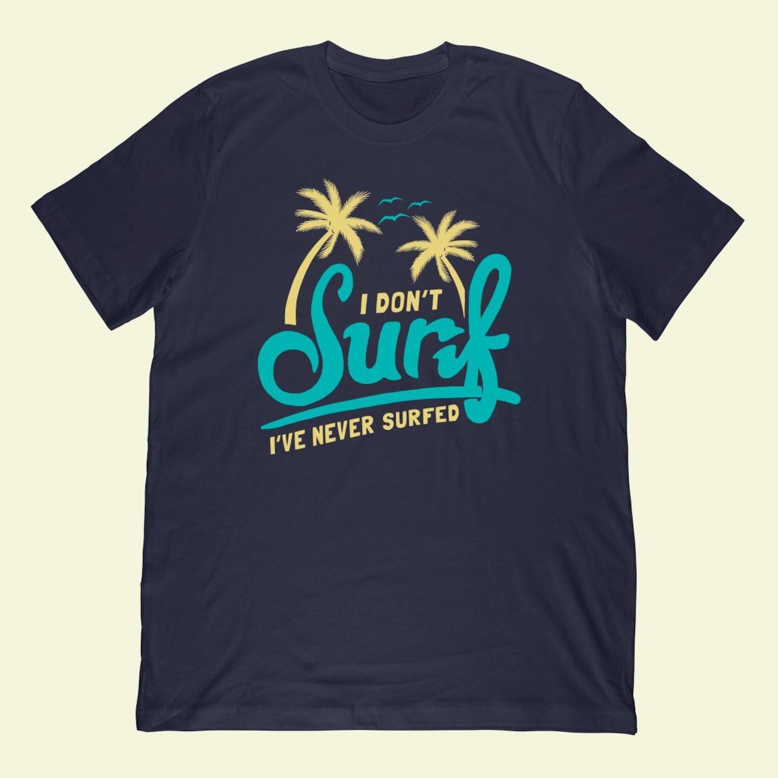 I Don t Surf I ve Never Surfed T-Shirt | Ironic Meme Surfing Vintage Style XL