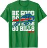 Be Good Do Good God Bless Go Bills Present Sport Nice Unisex T-Shirt