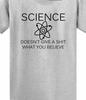Science Doesn't Give a Sh*t What You Believe T Shirt Tee Scientist Atheist