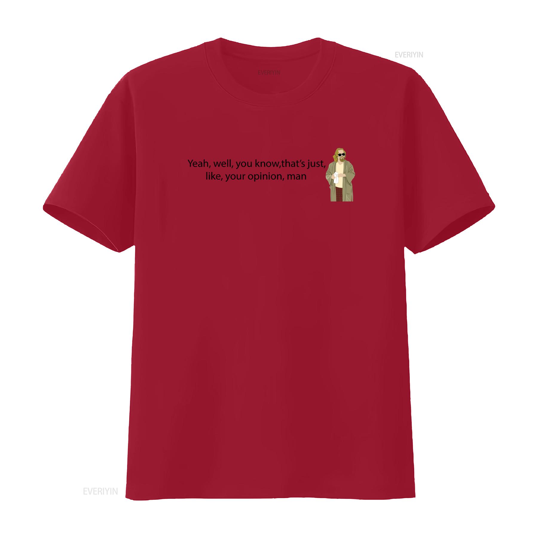 The Big Lebowski Store Yeah Well You Know Thats Just Your Opinion Man T Shirt Made in USA S to 5XL vintage Washed S