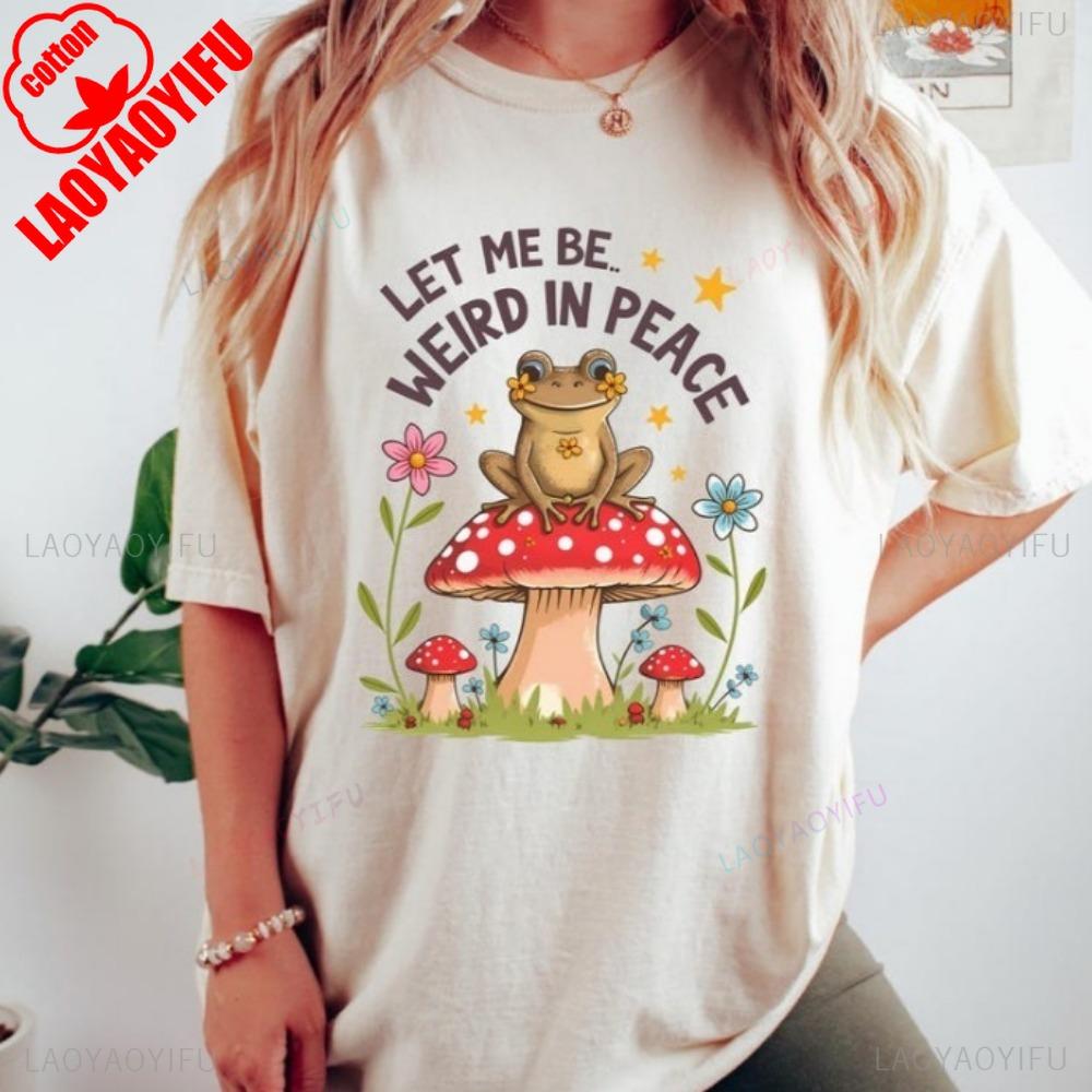 Let Me Be Weird Frog TShirt Cute Mushroom Womne Graphic Tee Funny Cottagecore Frog Tees Whimsical Nature Aesthetic Shirt S