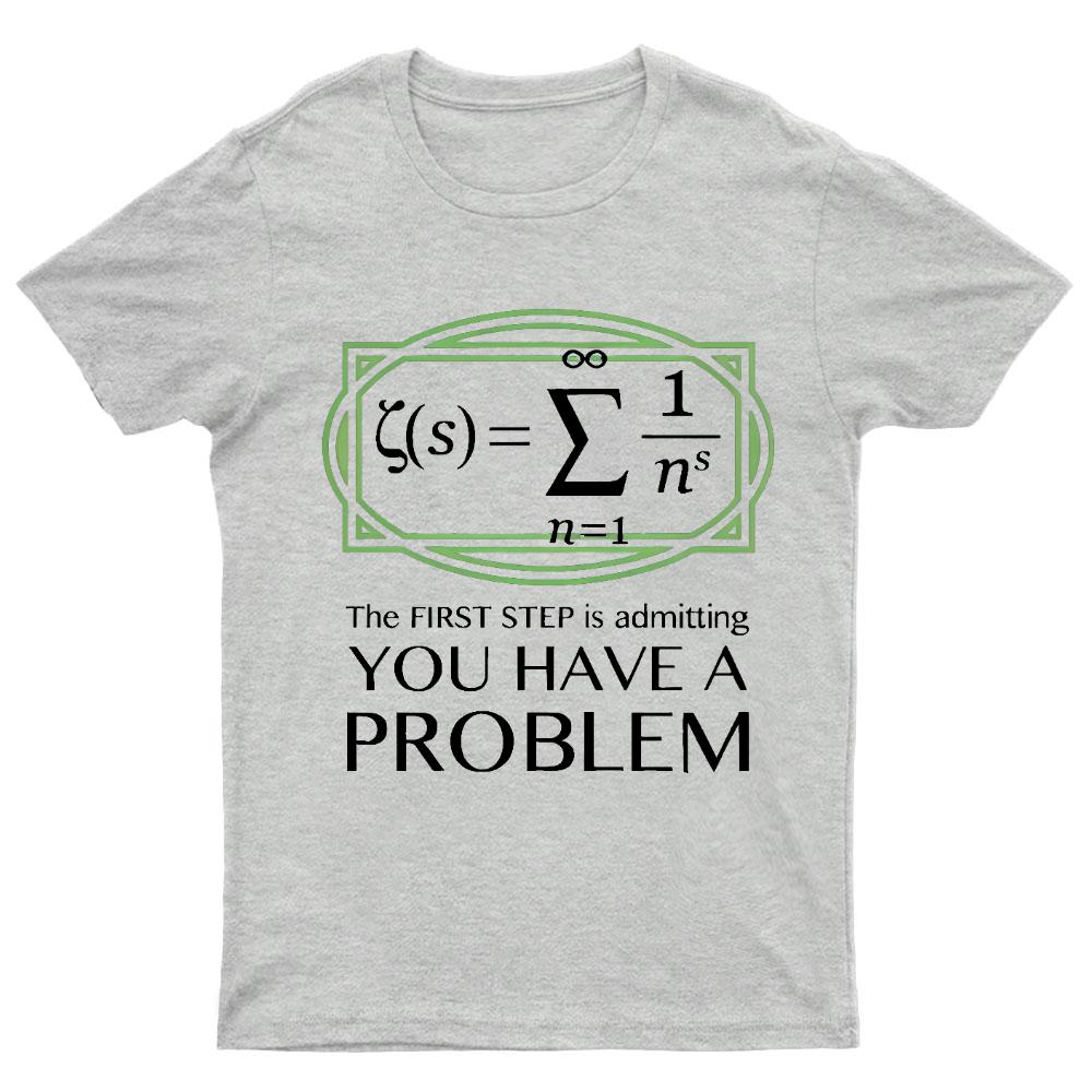 You Have a Problem Geeky T-Shirt