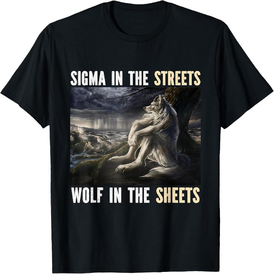 Sigma In The Streets Funny Alpha Werewolf Wolf Meme T-Shirt S