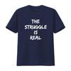 The Struggle Is Real Quote T Shirt vintage Washed Top For Everyday Wear Versatile designer clothes homme Casual Stretched Soft