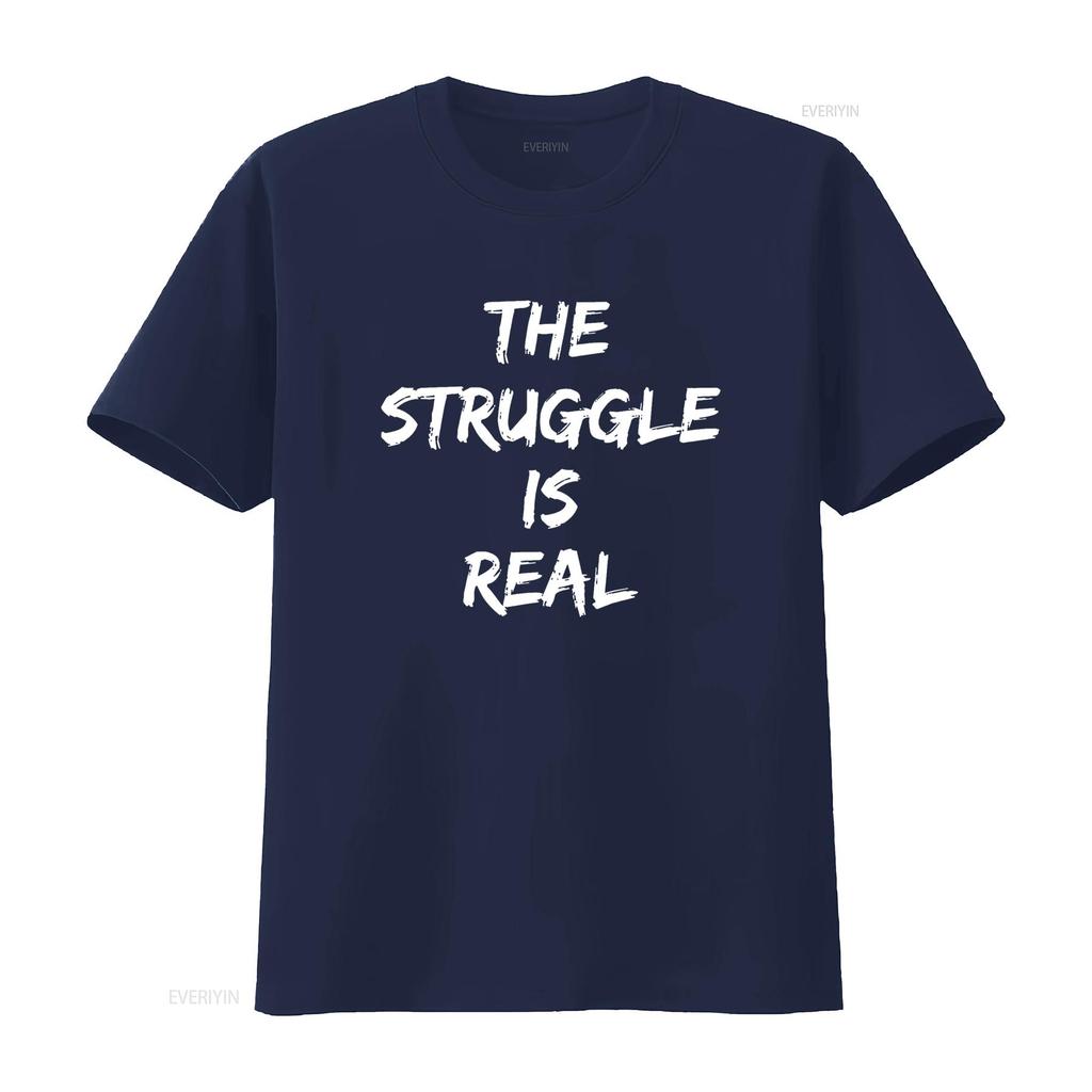 The Struggle Is Real Quote T Shirt vintage Washed Top For Everyday Wear Versatile designer clothes homme Casual Stretched Soft