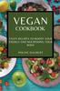 The Vegan Cookbook : Tasty Recipes To Boost Your Energy and Nourishing Your Body Book