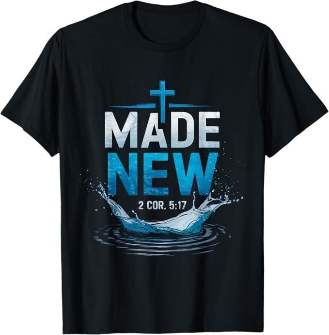 Made Water Baptism Bible Verse Christian Baptized T-Shirt S разноцветный