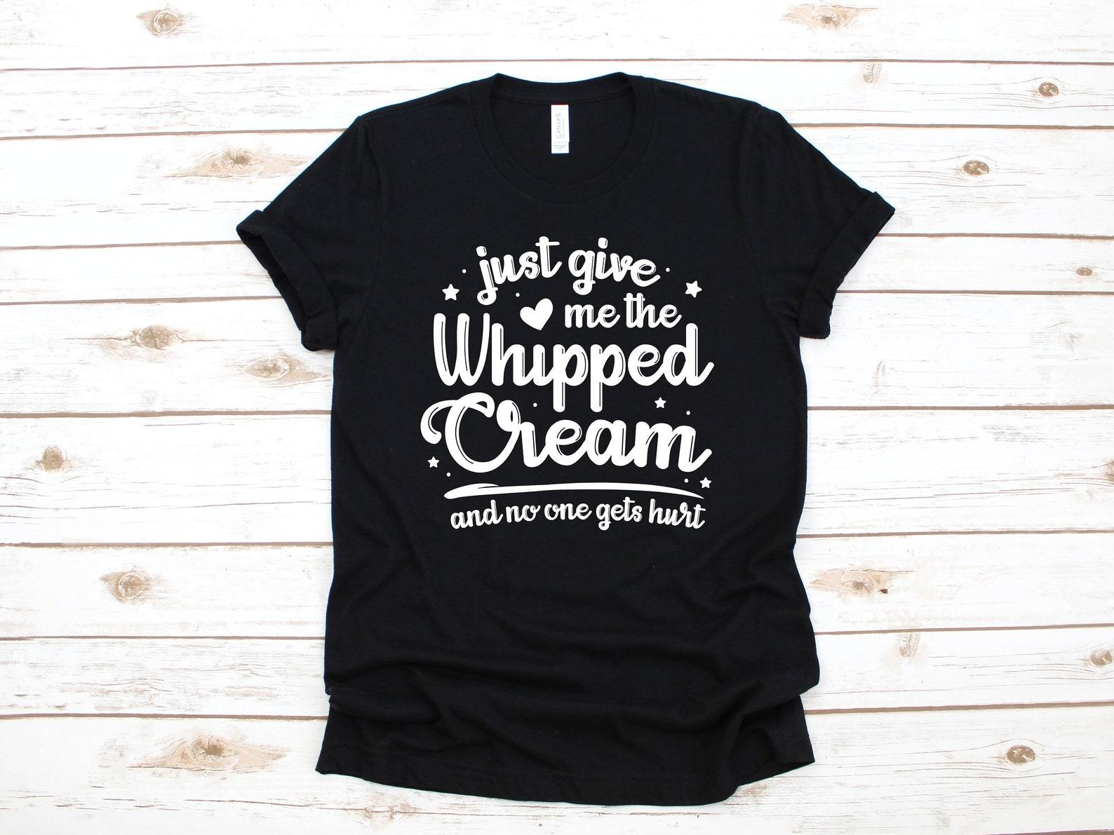 Funny Whipped Cream T-Shirt, Whipped Cream Lover Tee, T-shirt,T-shirt, Tank Top, T-shirt 4XL