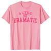 A Little Bit Dramatic T-Shirt Woman T Shirts Summer Plus Size