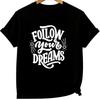 Inspirational T Shirt Follow Your Dreams Motivational Quote Positive Graphic Tee