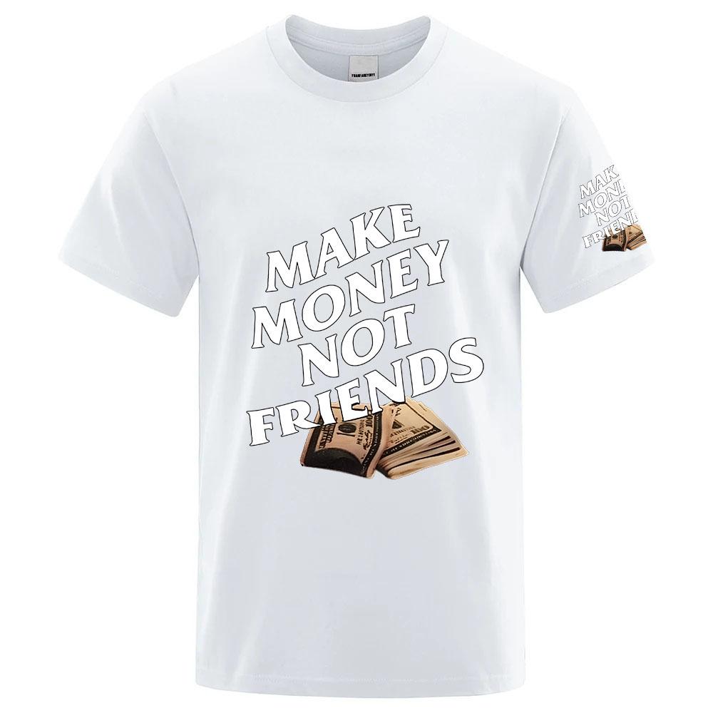 2026 Make Money Not Friends Print Summer Unisexs New Brand Cotton Ordinary Short Sleeve Tshirt Solid Color Casual Tops