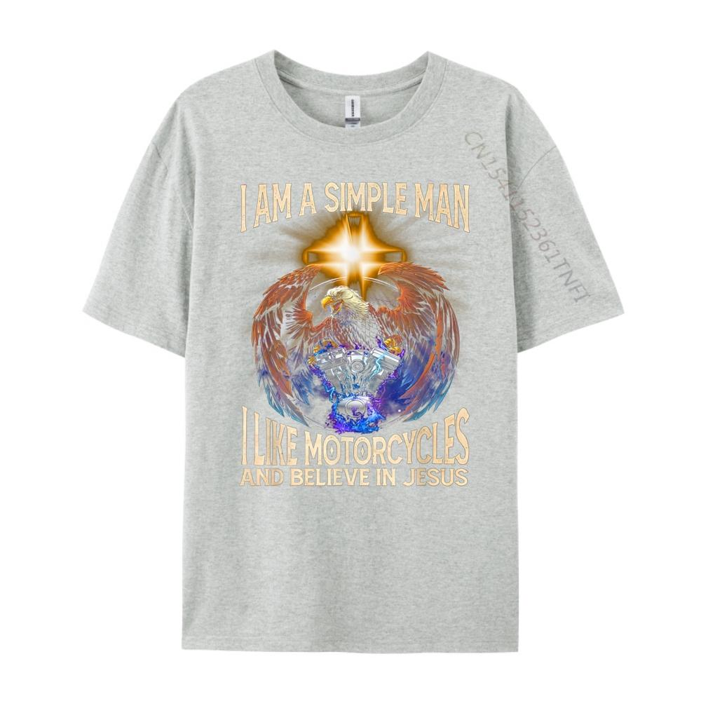 Im a simple man I like motorcycles and believe in jesus Fashion T Shirt Men New In Tops And TShirts Cinco de Mayo
