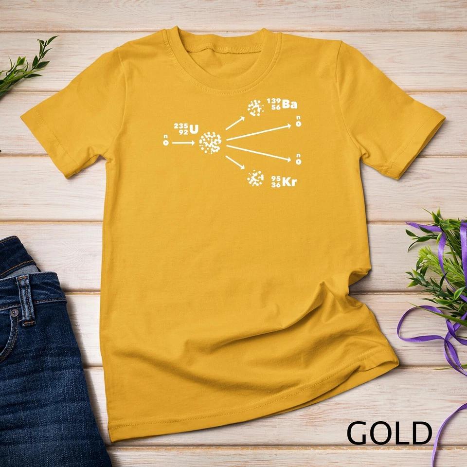 Nuclear Fission Nuclear Physics - Uranium 235 Nuclear Power Unisex T-shirt 3 M