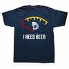 Graphic T-Shirt Meme Funny Beer I Need Beer Fuel NICE 1 Tee Shirt Fashion Oversized Tshirt Unisex O-Neck Tshirt Fitness T Shirt