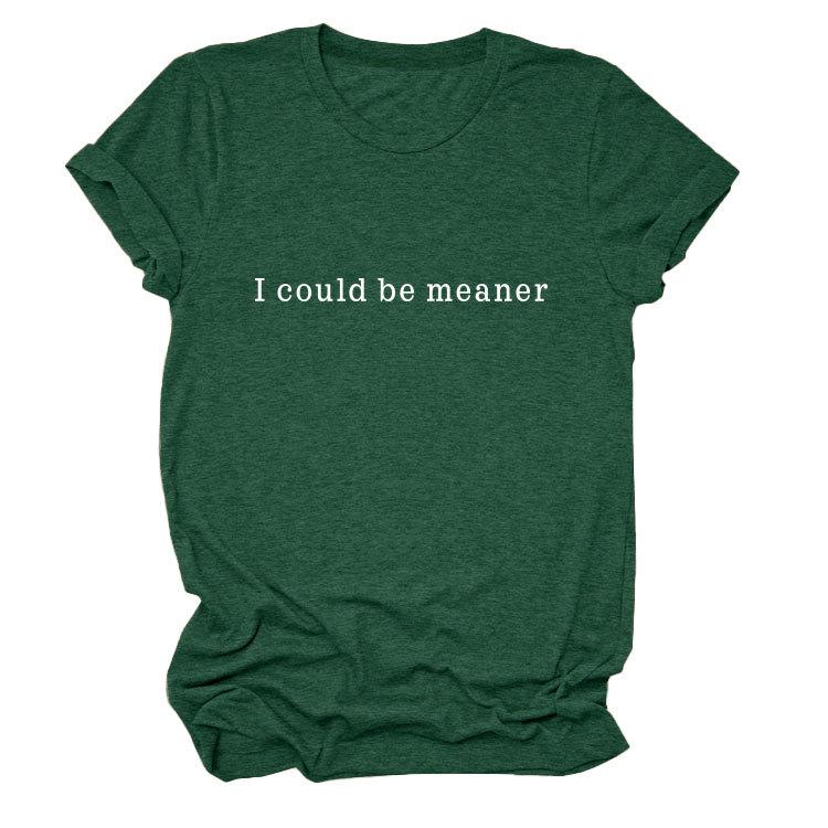 Simple Casual Versatile Ladies I could be meaner Crew Neck Short Sleeve T-Shirt