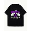 Oversized T Shirt Black I Have Epilepsy But Im Still Me Purple Ribbon And Hands Print For Awareness And Everyday Wear