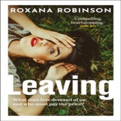 Leaving by Roxana Robinson Hardback Book 9780861547746