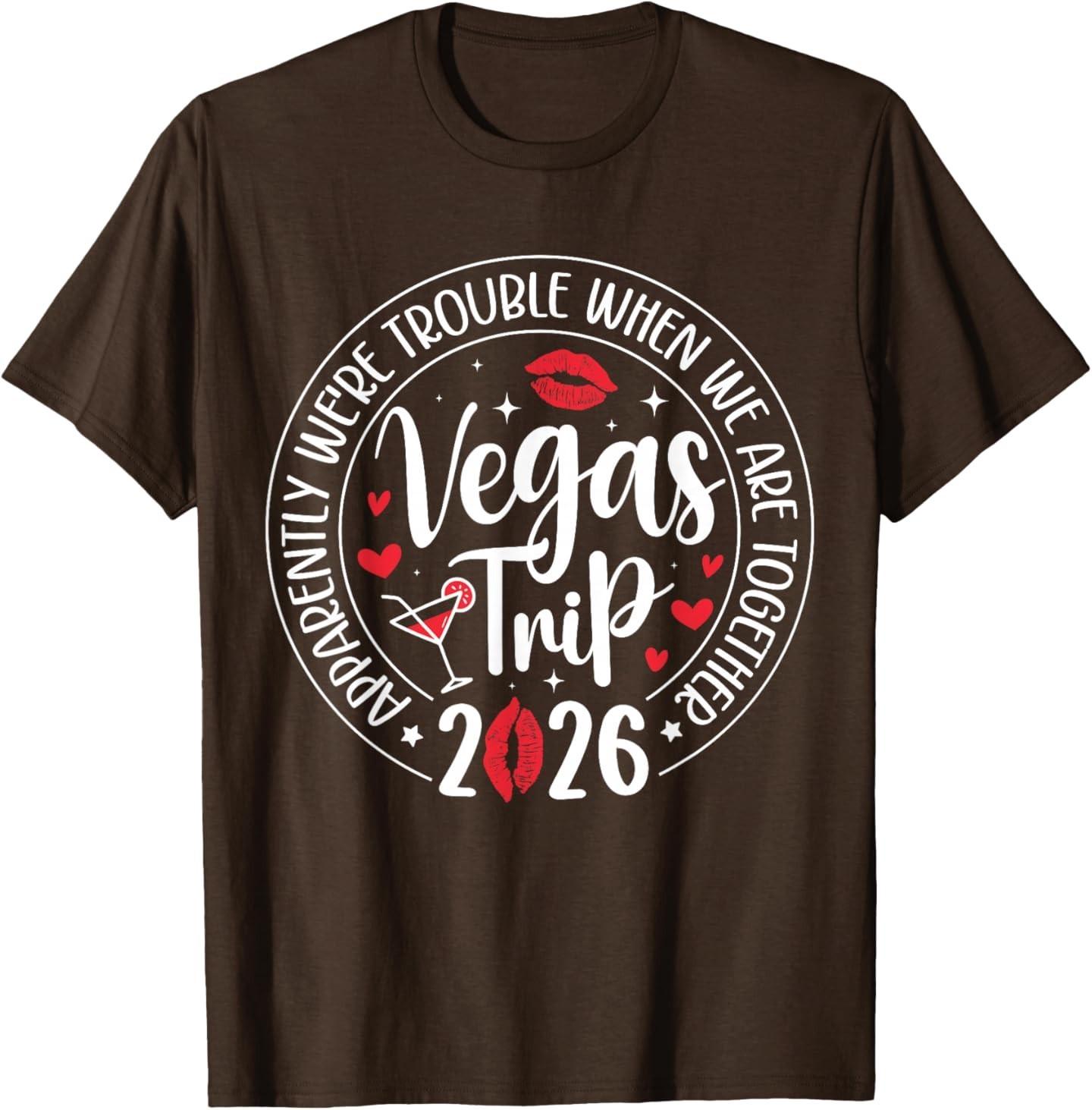 Vegas Trip 2026 Apparently We re Trouble When We re Together T-Shirt S