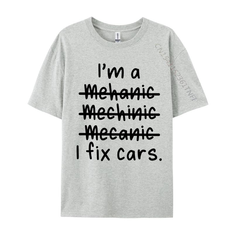I Am A Mechanic And I Fix Cars T-shirt 2024 New Casual T Shirt Tops T Shirt for Tees Letter Print
