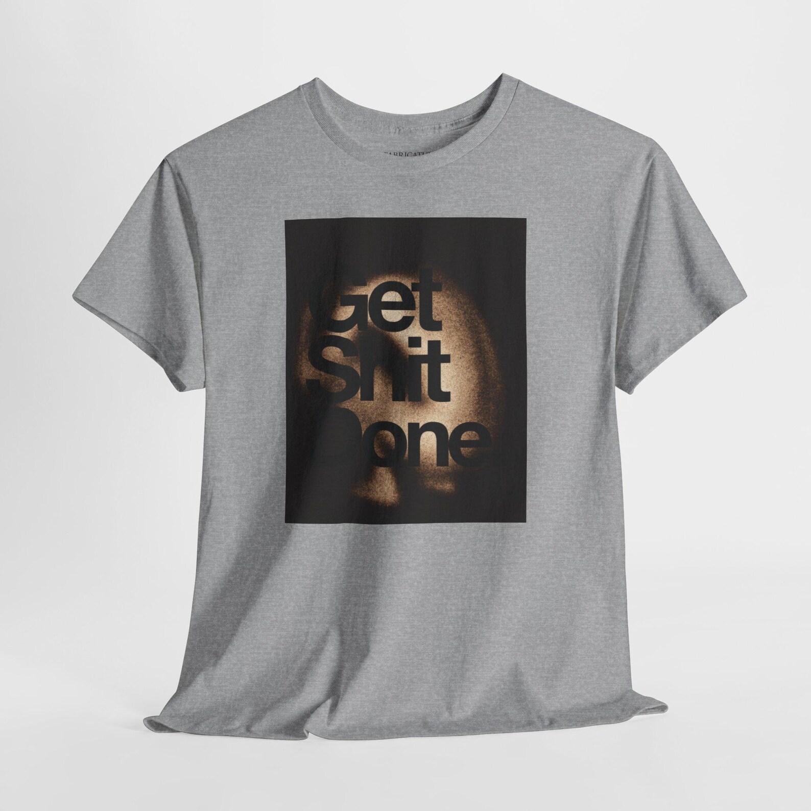 Get Shit Done Graphic Tee | Motivational Typography Shirt | Edgy Grunge Streetwear T-Shirt | Hustle Aesthetic Clothes | Alt Clothing S