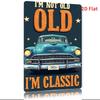 Featuring Retro Car Pattern with Caption Im Not Old Im Classic  Funny Metal Poster Plaque Art for Wall Decoration In Home