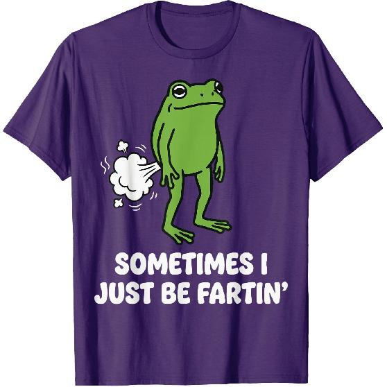 Sometimes I Just Be Fartin' Frog T-Shirt