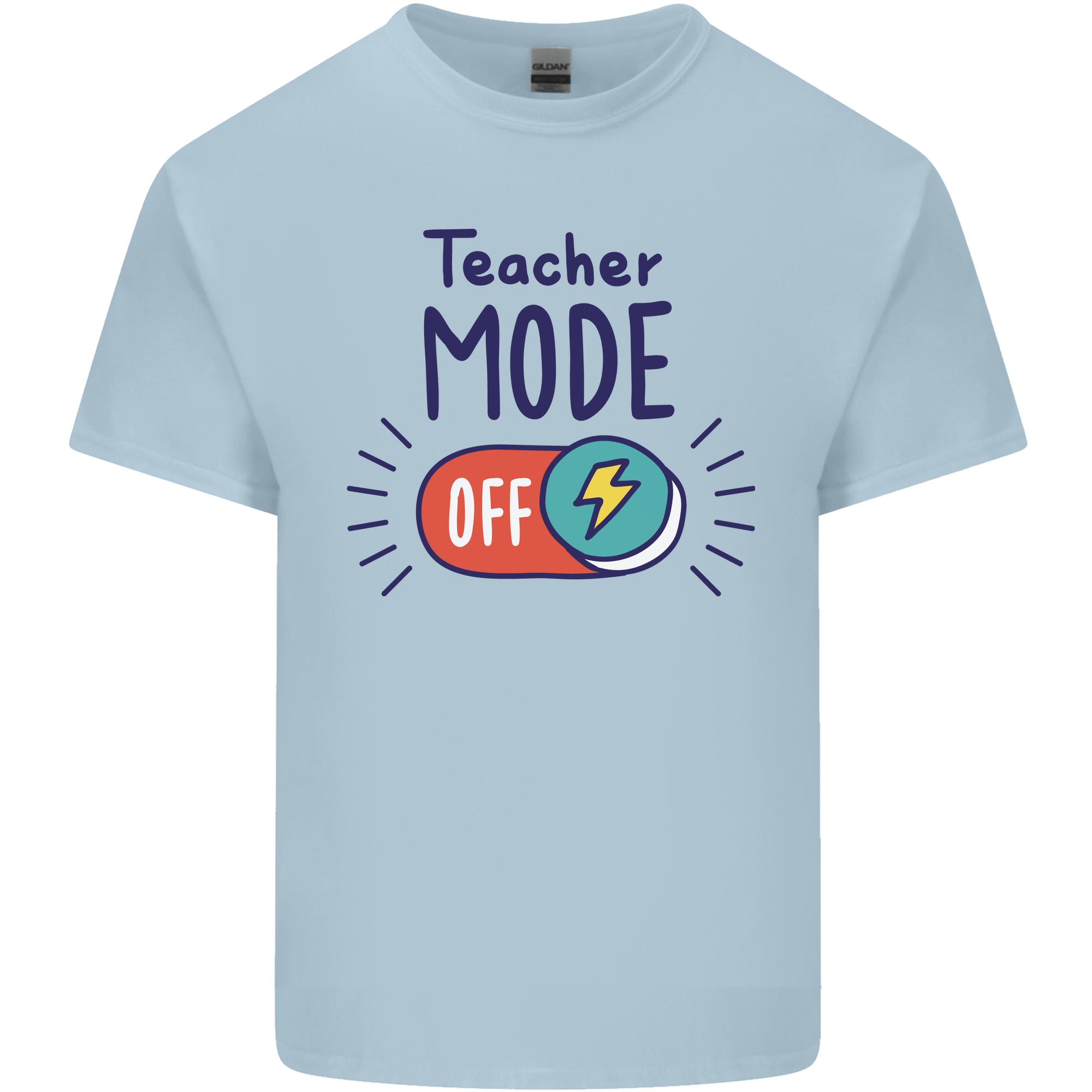 Teacher Mode Off Funny Teaching Unisexs Light Cotton TShirt S