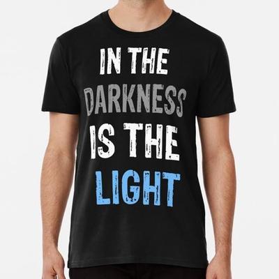 In the Darkness Is Light Text S To 5XL Made In USA T-Shirt