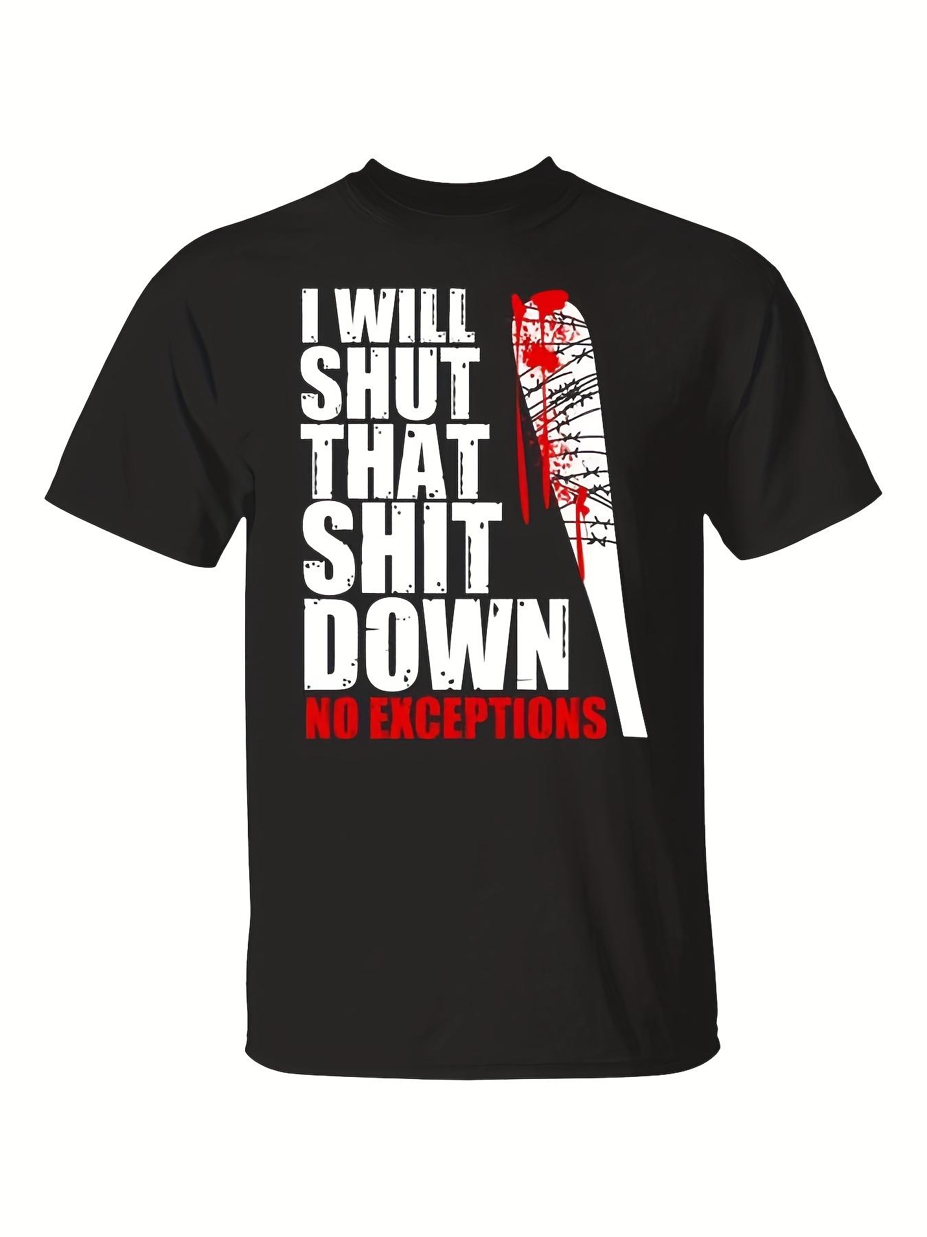 I Will Shut That Shit No ExceptionsThe Walking Dead pattern design100 cotton Oneck short sleeve printed mens Tshirt S