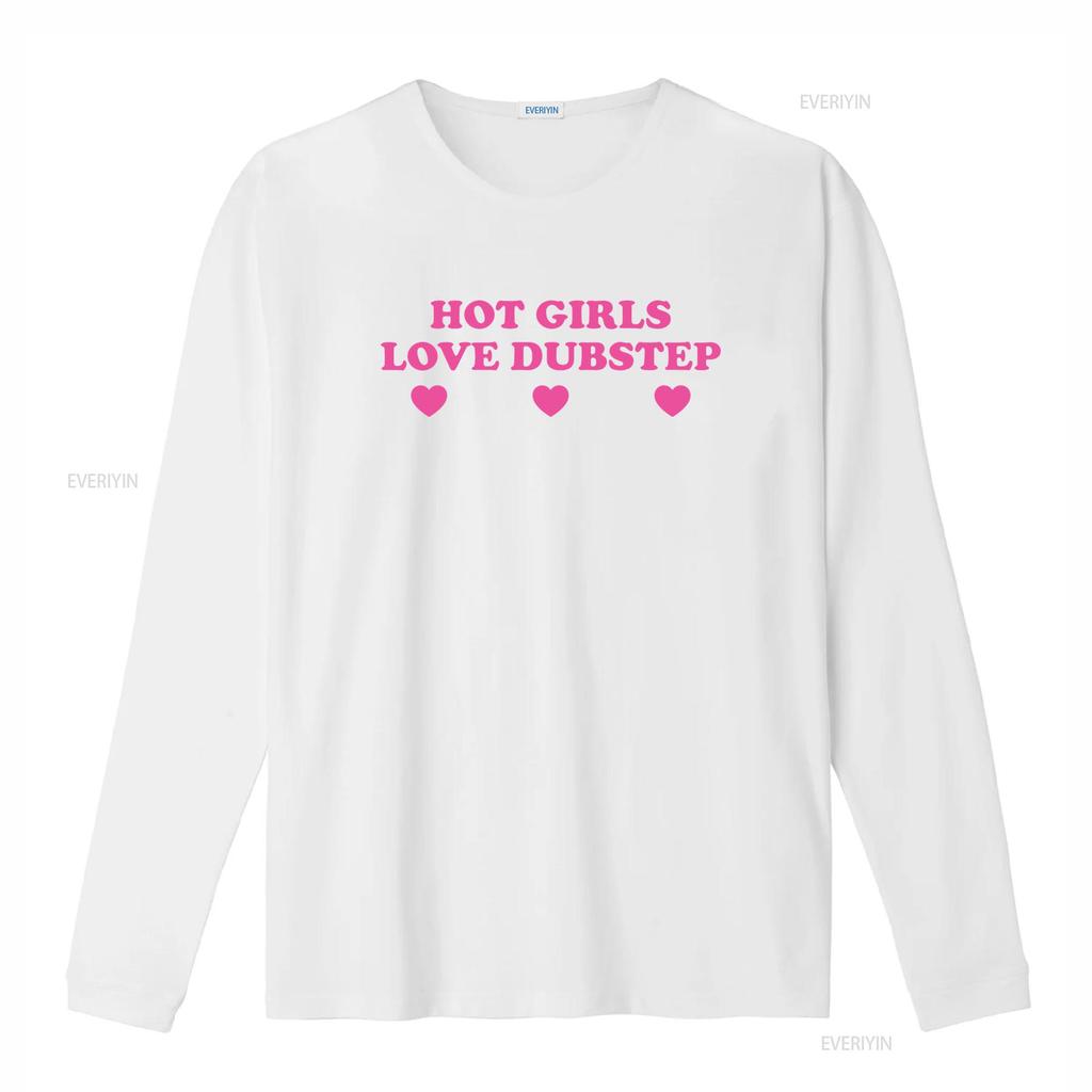 Hot Girls Love Dubstep Heavy Cotton T Shirt Y2K Funny Cute Top Sassy Edgy Iconic Club Party Bar Frat Chaotic Unhinged Meme
