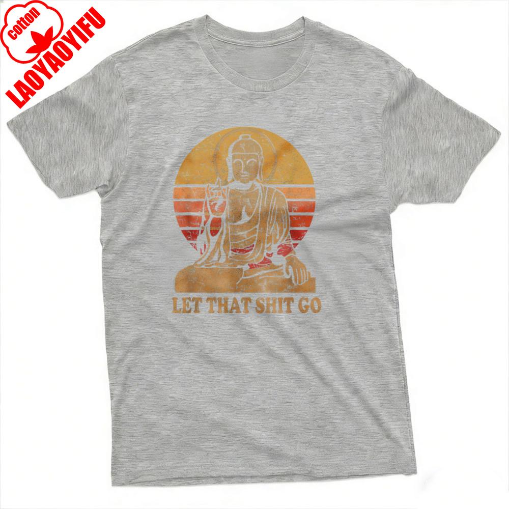 Buddha Let That Shit Go Summer Men TShirt Vintage Graphic Design Casual Wear Graphic T Shirts Camisas Streetwear Tops