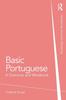 The Basic Portuguese : A Grammar and Workbook Book